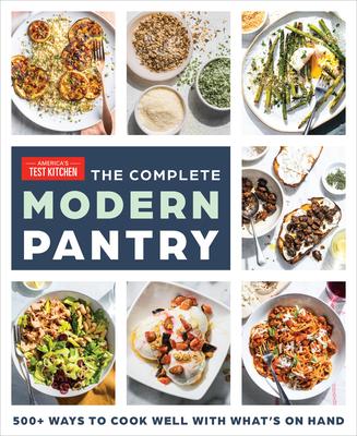 The Complete Modern Pantry Cookbook: 350+ Ways to Cook Well with What’s on Hand