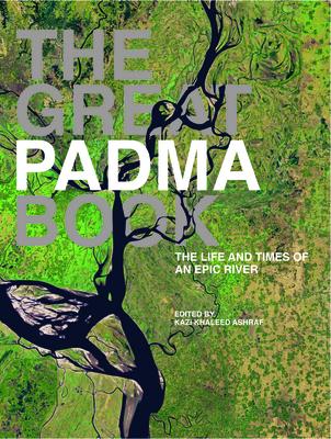 The Great Padma Book: Life and Times of an Epic River