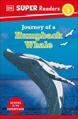 DK Super Readers Journey of a Humpback Whale