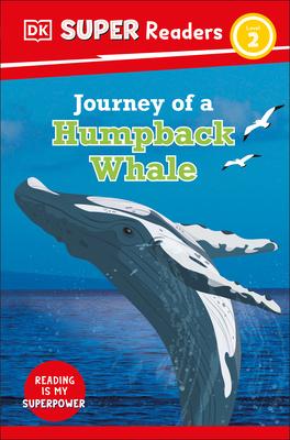DK Super Readers Journey of a Humpback Whale