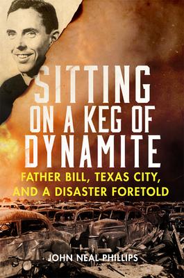 Sitting on a Keg of Dynamite: Father Bill, Texas City, and a Disaster Foretold