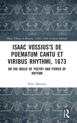 Issac Vossius’s de Poematum Cantu Et Viribus Rhythmi, 1673: On the Music of Poetry and Power of Rhythm