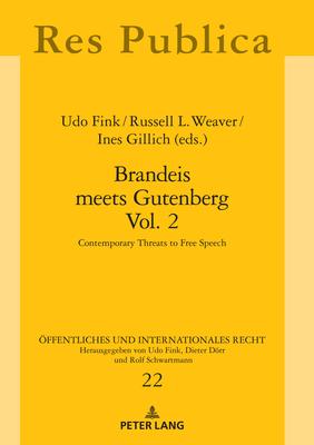 Brandeis meets Gutenberg Vol. 2; Contemporary Threats to Free Speech