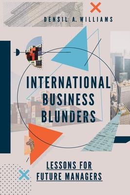 International Business Blunders: Lessons for Future Managers