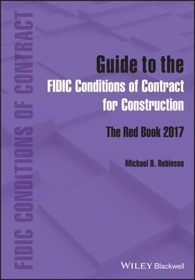 Guide to the Fidic Conditions of Contract for Construction: The Red Book 2017