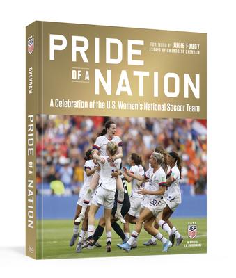 Pride of a Nation: A Celebration of the U.S. Women’s National Soccer Team (an Official U.S. Soccer Book)