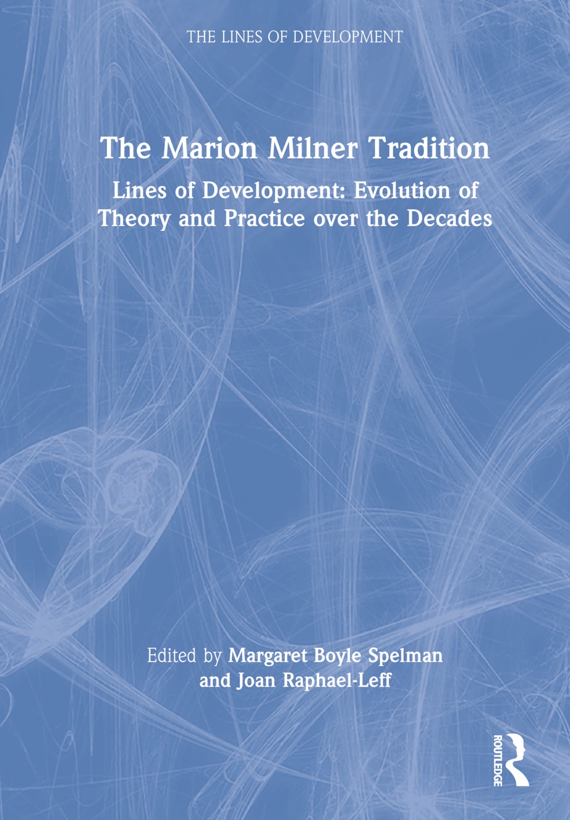 The Marion Milner Tradition: Lines of Development: Evolution of Theory and Practice Over the Decades