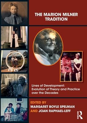 The Marion Milner Tradition: Lines of Development: Evolution of Theory and Practice Over the Decades