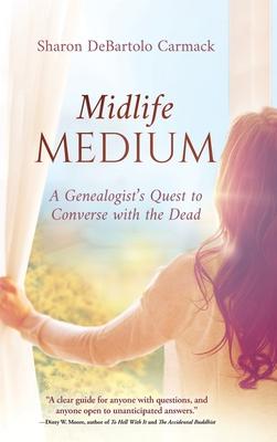 Midlife Medium: A Genealogist’s Quest to Converse with the Dead