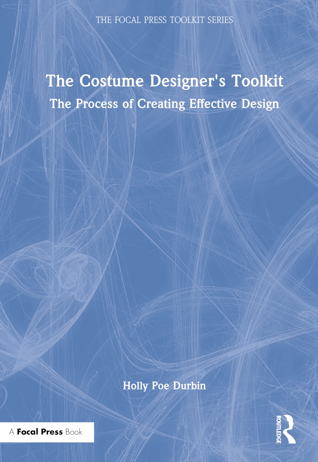 The Costume Designer’s Toolkit: The Process of Creating Effective Design