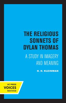 The Religious Sonnets of Dylan Thomas: A Study in Imagery and Meaningvolume 13
