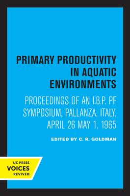 Primary Productivity in Aquatic Environments: Proceedings of an I.B.P. Pf Symposium, Pallanza, Italy, April 26-May 1, 1965