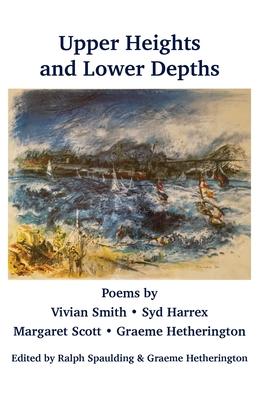 Upper Heights and Lower Depths: Pomes by Vivian Smith, Sid Harrex, Margaret Scott, Graeme Hetherington