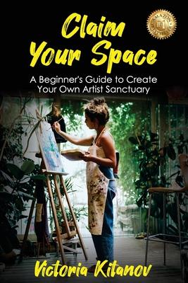 Claim Your Space: A Beginner’s Guide to Create Your Own Artist Sanctuary