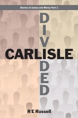 Carlisle Divided: Stories of Justus and Mercy Part 1