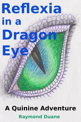 Reflexia in a Dragon Eye: A Quinine Adventure