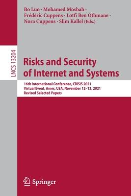 Risks and Security of Internet and Systems: 16th International Conference, CRiSIS 2021, Virtual Event, Ames, USA, November 12-13, 2021, Revised Select