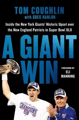 A Giant Win: Inside the New York Giants’ Historic Upset Over the New England Patriots in Super Bowl XLII