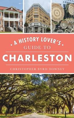 History Lover’s Guide to Charleston