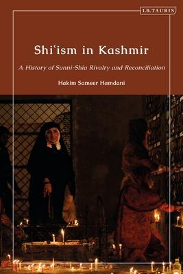 Shi’ism in Kashmir: A History of Sunni-Shia Rivalry and Reconciliation