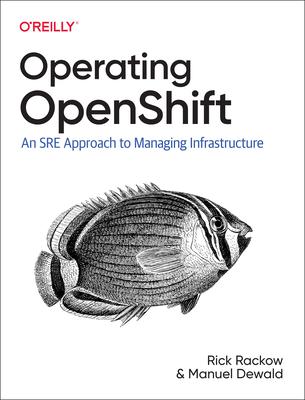 Operating Openshift: An Sre Approach to Managing Infrastructure