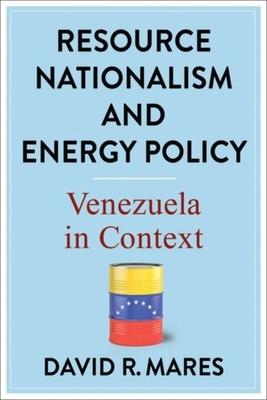 Resource Nationalism and Energy Policy: Venezuela in Context