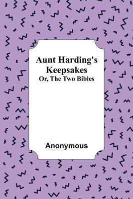 Aunt Harding’s Keepsakes; Or, The Two Bibles