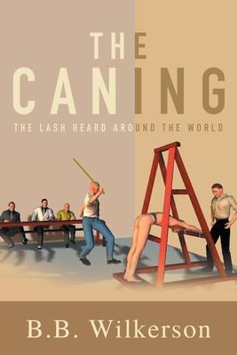 The Caning: The Lash Heard Around the World