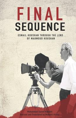 Final Sequence: Esmail Koushan Through the Lens of Mahmoud Koushan
