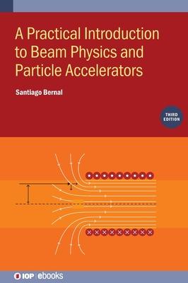 Practical Introduction to Beam Physics and Particle Accelerators