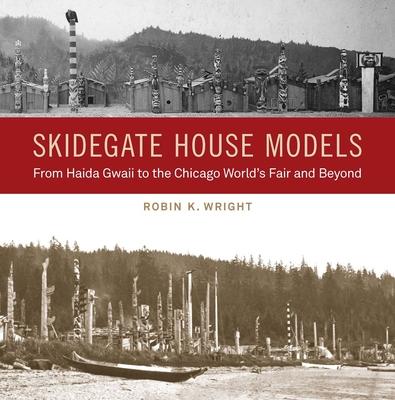 Skidegate Model Houses: From Haida Gwaii to the Chicago World’s Fair and Beyond