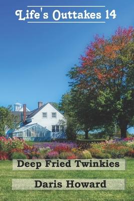 Deep Fried Twinkies - Life’s Outtakes 14: Life’s Outtakes 14