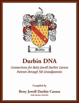 Durbin DNA: Connections for Betty Jewell Durbin Carson, Parents through 5th Grandparents