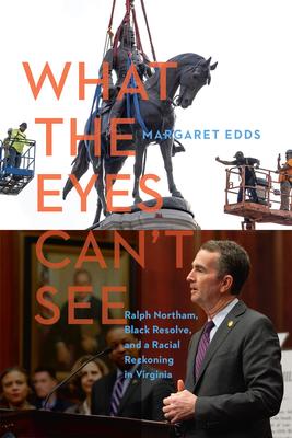What the Eyes Can’t See: Ralph Northam, Black Resolve, and a Racial Reckoning in Virginia