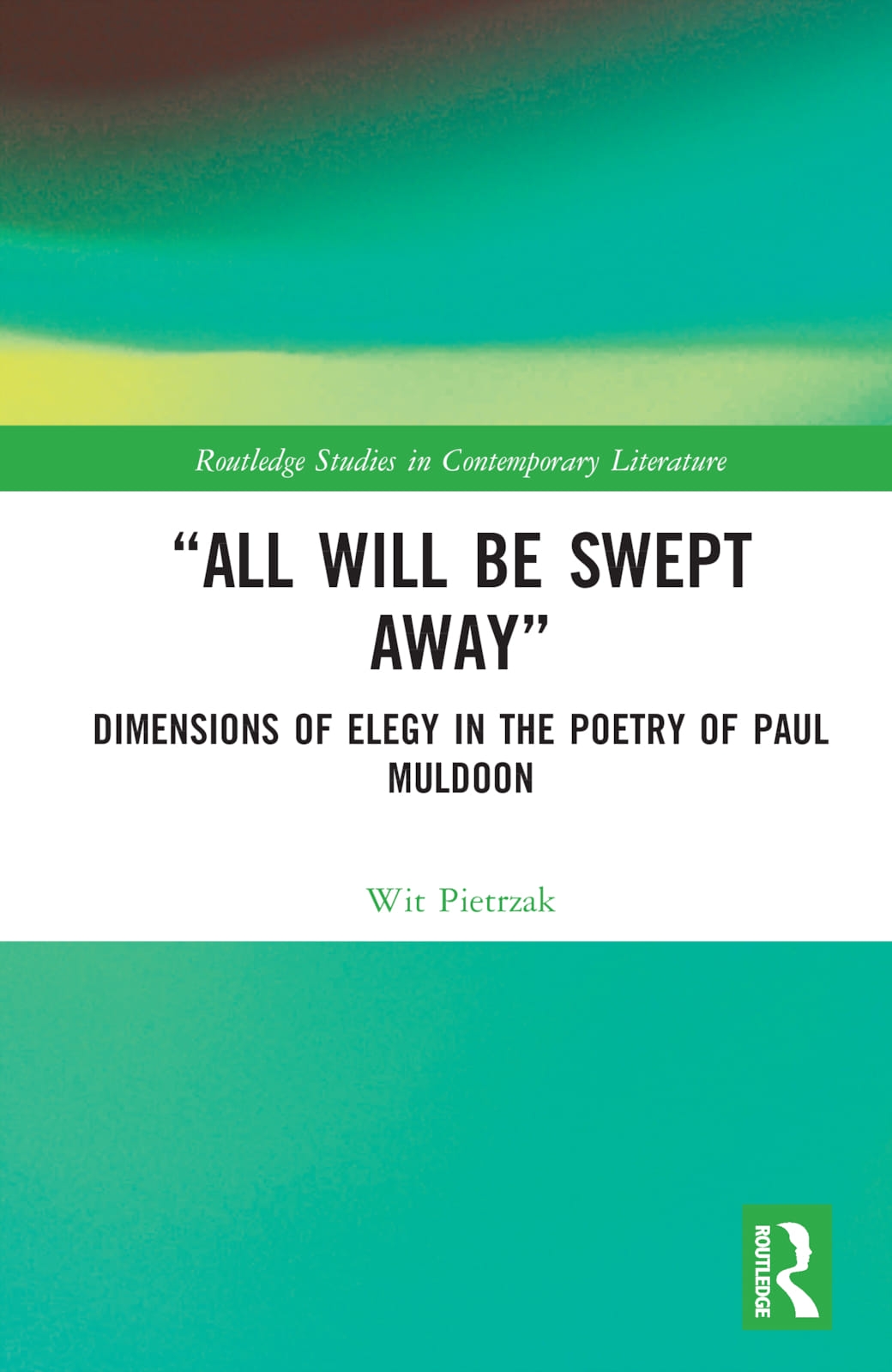All Will Be Swept Away: Dimensions of Elegy in the Poetry of Paul Muldoon