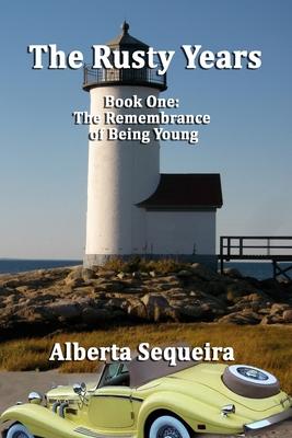 The Rusty Years: Book One: The Remembrance of Being Young