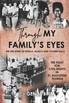 Through My Family’s Eyes: The Life Story of Estella, Gladys and Yvonne Daily