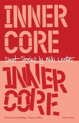 Inner Core: Short Stories by Miki Lentin