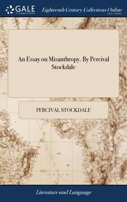 An Essay on Misanthropy. By Percival Stockdale