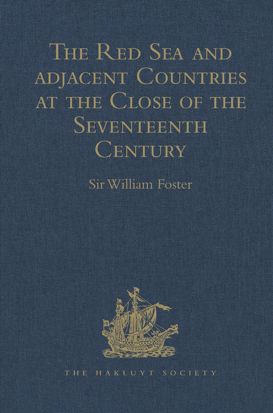 The Red Sea and Adjacent Countries at the Close of the Seventeenth Century: As Described by Joseph Pitts, William Daniel, and Charles Jacques Poncet