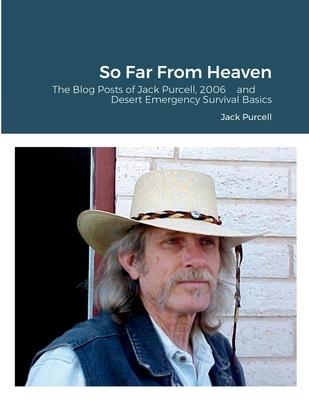 So Far From Heaven: The Blog Posts of Jack Purcell, 2006 and Desert Emergency Survival Basics