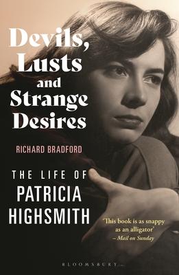 Devils, Lusts and Strange Desires: The Life of Patricia Highsmith