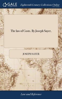 The law of Costs. By Joseph Sayer,
