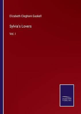 Sylvia’s Lovers: Vol. I