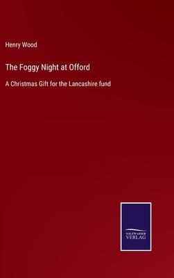 The Foggy Night at Offord: A Christmas Gift for the Lancashire fund