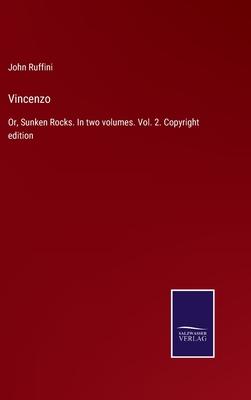 Vincenzo: Or, Sunken Rocks. In two volumes. Vol. 2. Copyright edition