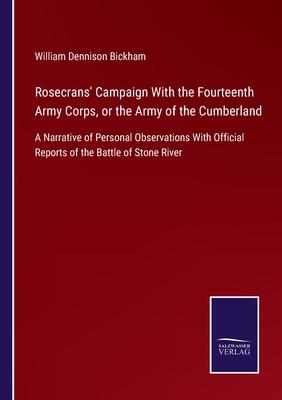 Rosecrans’ Campaign With the Fourteenth Army Corps, or the Army of the Cumberland: A Narrative of Personal Observations With Official Reports of the B
