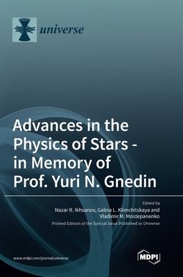 Advances in the Physics of Stars: in Memory of Prof. Yuri N. Gnedin