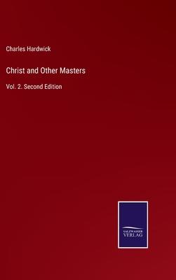 Christ and Other Masters: Vol. 2. Second Edition