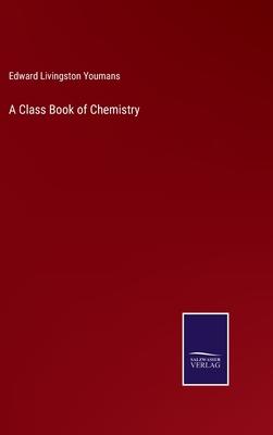 A Class Book of Chemistry